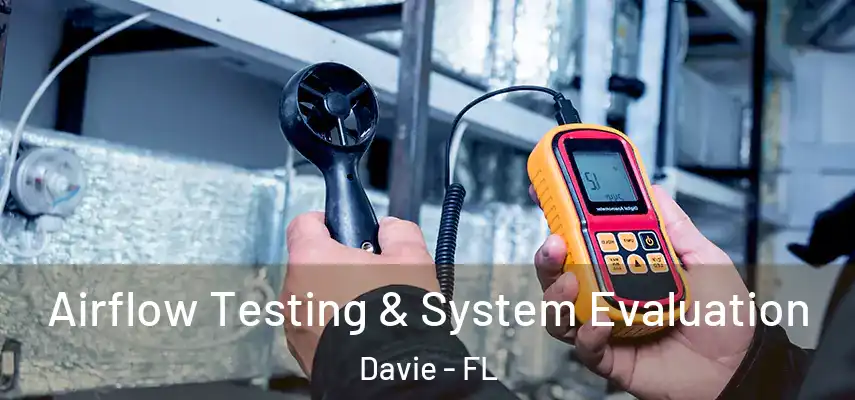  Airflow Testing & System Evaluation Davie - FL