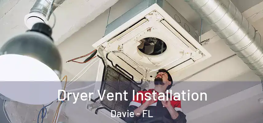  Dryer Vent Installation Davie - FL
