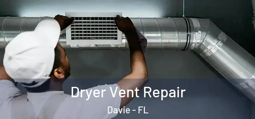  Dryer Vent Repair Davie - FL