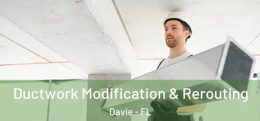  Ductwork Modification & Rerouting Davie - FL