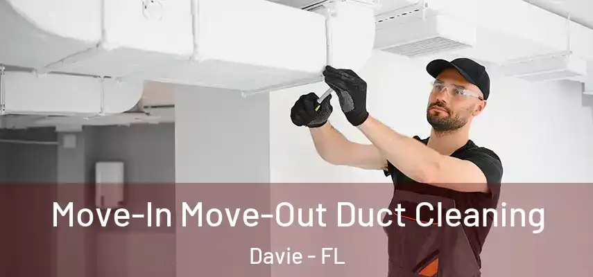  Move-In Move-Out Duct Cleaning Davie - FL