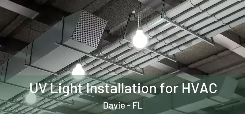  UV Light Installation for HVAC Davie - FL