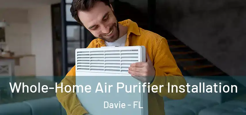  Whole-Home Air Purifier Installation Davie - FL